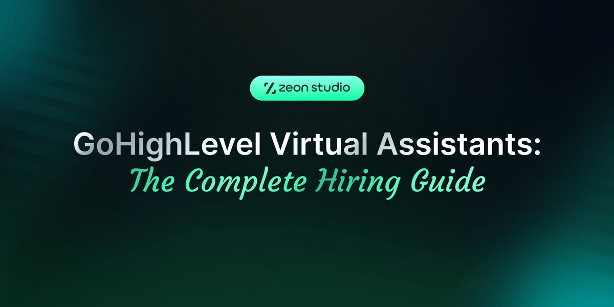 How to Hire GoHighLevel Virtual Assistants: The Complete Guide