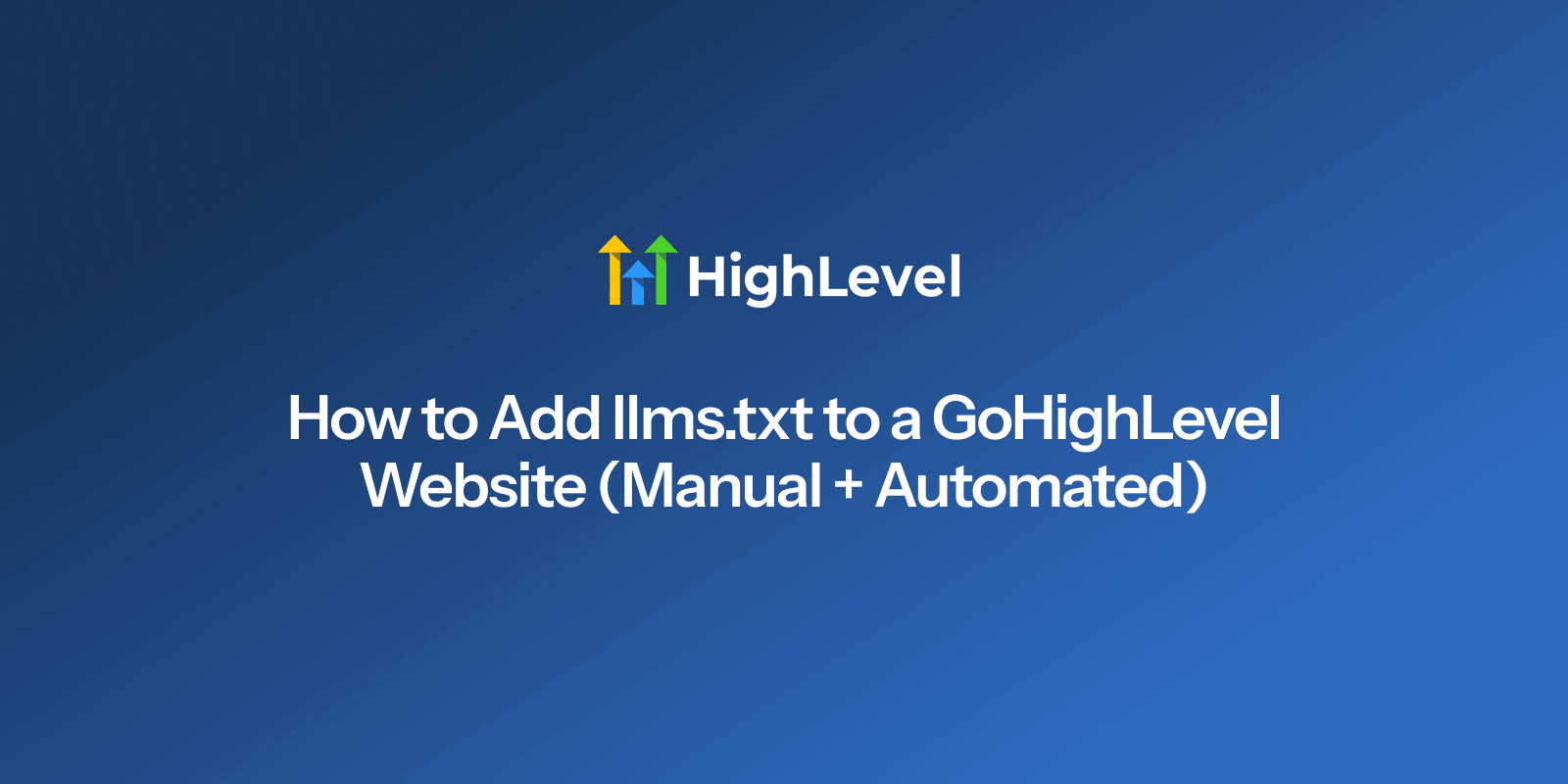 How to Add llms.txt to a GoHighLevel Website (Manual + Automated)