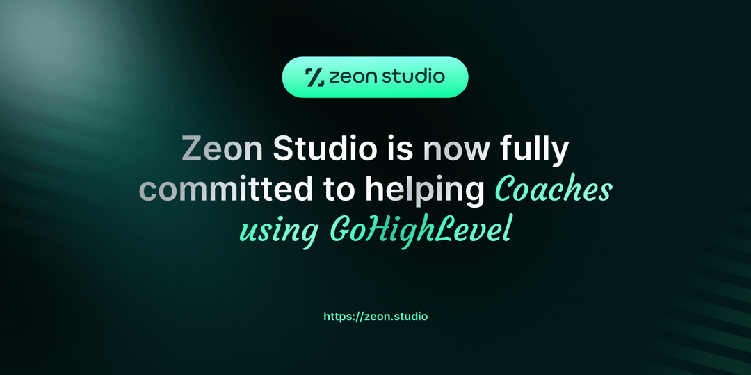 Zeon Studio is now fully committed to helping coaches using GoHighLevel