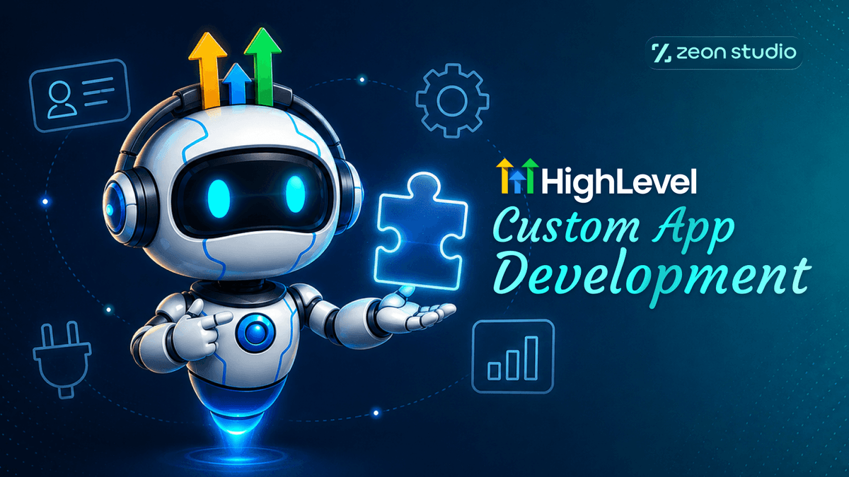 GoHighLevel Custom App Development: When You Need One, What It Is, and How It Works